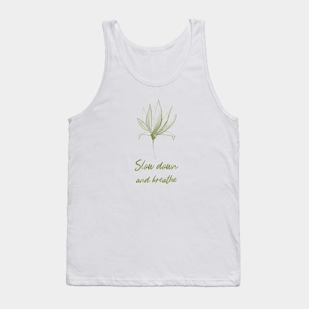 Slow Down And Breathe Botanical Peace Peaceful Plant Leaves Nature Zen Meditation Yoga New Age Spiritual Tank Top by BitterBaubles